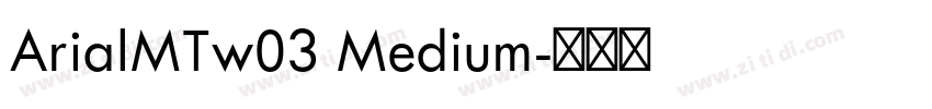 ArialMTw03 Medium字体转换